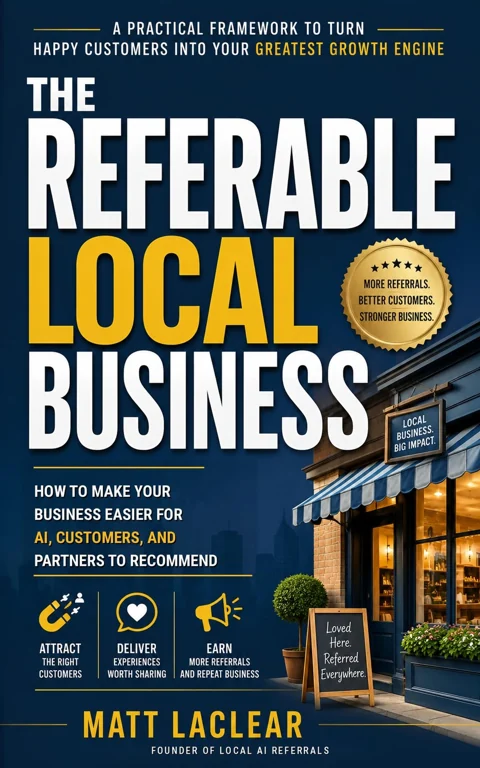 The Referable Local Business — cover of the source book by Matt LaClear