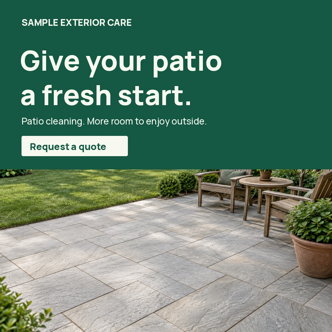 Sample Exterior Care square promotion: Give your patio a fresh start. Patio cleaning. Request a quote.